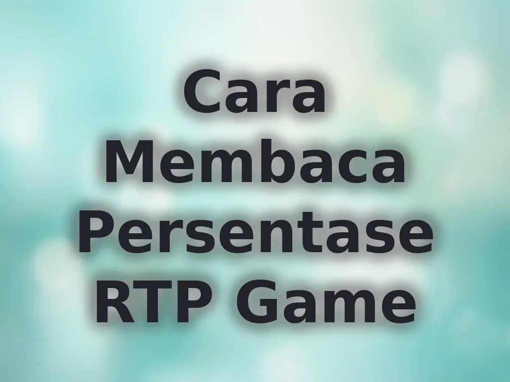Cara Membaca Persentase RTP Game